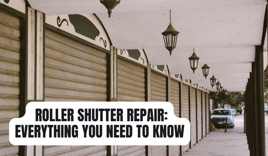 Roller Shutter Repair: Everything You Need to Know